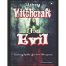Using Witchcraft For Evil: Casting Spells For Evil Purposes