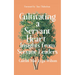Cultivating a Servant Heart: Insights from Servant Leaders