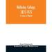 Wellesley College, 1875-1975: a century of women