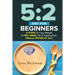 5: 2 Diet For Beginners (2nd Edition): 9 Steps To Lose Weight & Feel Great On A Fasting Diet