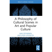 A Philosophy of Cultural Scenes in Art and Popular Culture
