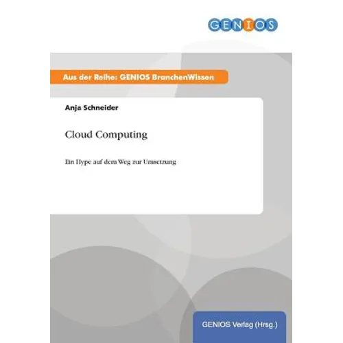 Cloud Computing: Ein Hype auf dem Weg zur Umsetzung