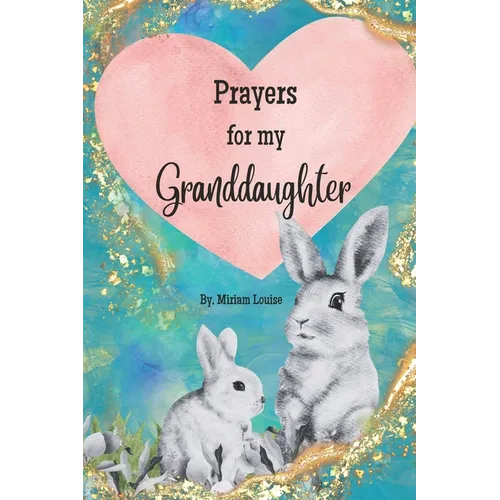 Prayers for My Granddaughter: Christian Prayers for a granddaughter from a grandma
