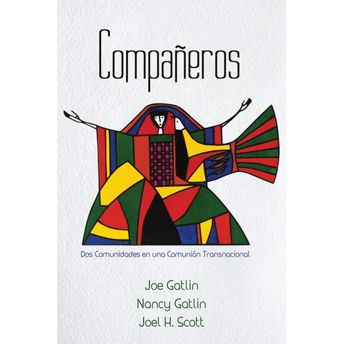 Compañeros, Spanish Edition: DOS Comunidades En Una Comunión Transnacional