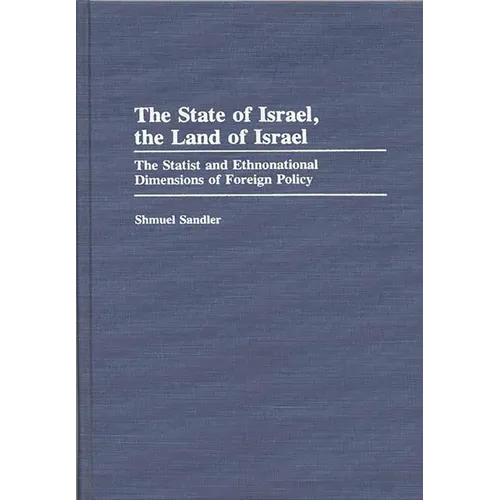The State of Israel, the Land of Israel: The Statist and Ethnonational Dimensions of Foreign Policy