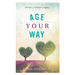 Age Your Way: Create a Unique Legacy