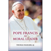 Pope Francis as Moral Leader: Ethicist, Discerner, Communicator, and Advocate for Social Justice