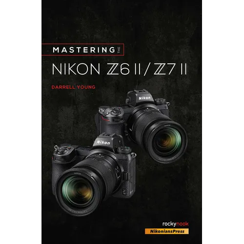 Mastering the Nikon Z6 II / Z7 II