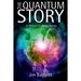 Quantum Story: A History in 40 Moments