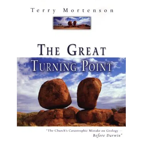 The Great Turning Point: The Church's Catastrophic Mistake on Geology--Before Darwin