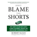 Don't Blame the Shorts: Why Short Sellers Are Always Blamed for Market Crashes and How History Is Repeating Itself