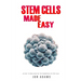 Stem Cells Made Easy: An Easy To Read Guide About The Foundations Of Stem Cells