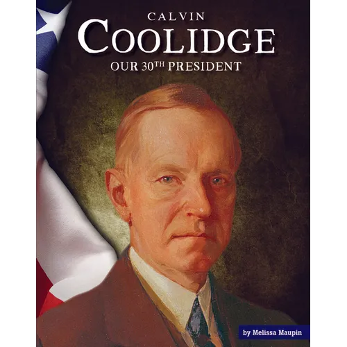 Calvin Coolidge: Our 30th President