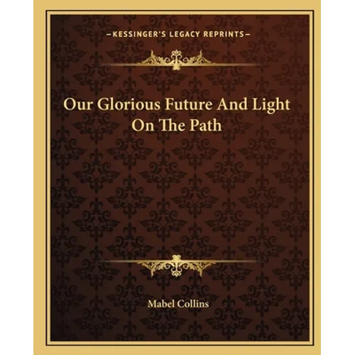 Our Glorious Future And Light On The Path