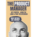 The Product Manager: Get Started, Learn the Lingo & Pass the Interview