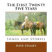 The First Twenty-Five Years: Songs and Stories