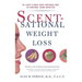 Scentsational Weight Loss: At Last a New Easy Natural Way to Control Your Appetite