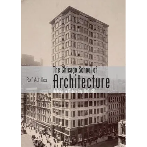 The Chicago School of Architecture: Building the Modern City, 1880-1910