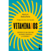 Vitaminados: Disfruta de Una Vida Más Saludable Gracias a Las Vitaminas / Vitaminized