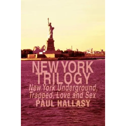 New York Trilogy: New York Underground, Trapped, Love and Sex