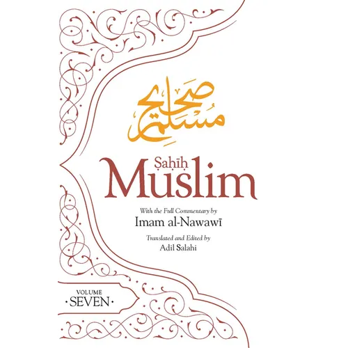 Sahih Muslim (Volume 7): With Full Commentary by Imam Nawawi