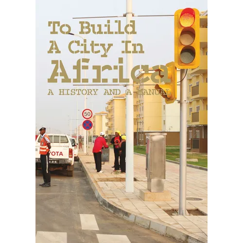 To Build a City in Africa: A History and a Manual