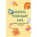 Keeping Your Baby Safe: Guide On How To Keep Your Infant Safe