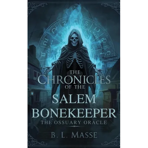The Chronicles of The Salem Bonekeeper: The Ossuary Oracle
