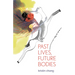 Past Lives, Future Bodies