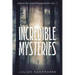 Incredible Mysteries Unsolved Disappearances Vol. 1