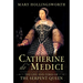 Catherine De' Medici: The Life and Times of the Serpent Queen