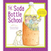 The Soda Bottle School: A True Story of Recycling, Teamwork, and One Crazy Idea