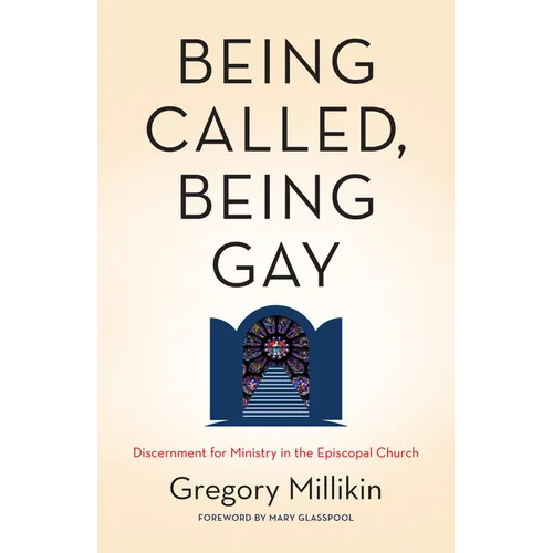 Being Called, Being Gay: Discernment for Ministry in the Episcopal Church