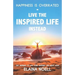 Happiness Is Overrated - Live the Inspired Life Instead: Get Inspired to Live Your Happiest Life Right Now
