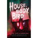 House, Body, Bird