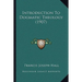 Introduction To Dogmatic Theology (1907)