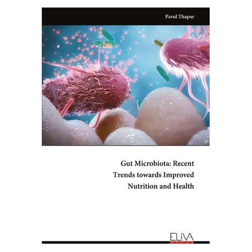 Gut Microbiota: Recent Trends towards Improved Nutrition and Health
