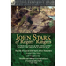 John Stark of Rogers' Rangers: a Famous Ranger and His Associates During the French & Indian War: The Life of General John Stark of New Hampshire by H