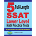 5 Full Length SSAT Lower Level Math Practice Tests: The Practice You Need to Ace the SSAT Lower Level Math Test