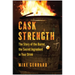 Cask Strength: The Story of the Barrel, the Secret Ingredient in Your Drink