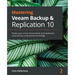 Mastering Veeam Backup & Replication 10: Protect your virtual environment and implement cloud backup using Veeam technology