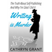 Writing is Murder: Motive, Means, and Opportunity (The Truth About Self-publishing And Why I'm Glad I Did It)