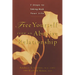 Free Yourself from an Abusive Relationship: Seven Steps to Taking Back Your Life