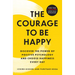 The Courage to Be Happy: Discover the Power of Positive Psychology and Choose Happiness Every Day