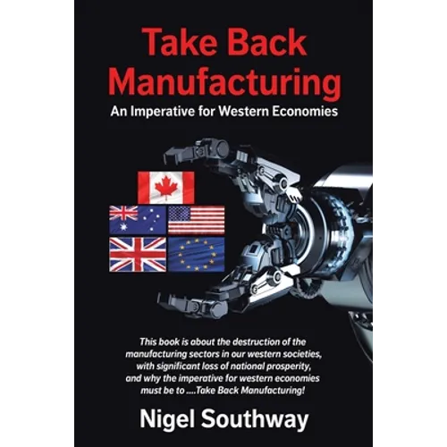 Take Back Manufacturing: An Imperative for Western Economies