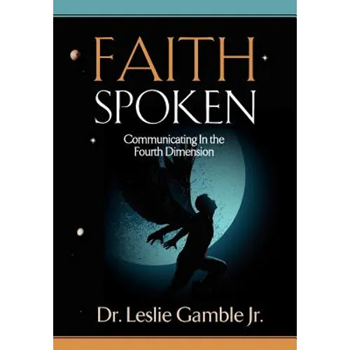 FAITH SPOKEN - Communicating in the Fourth Dimension