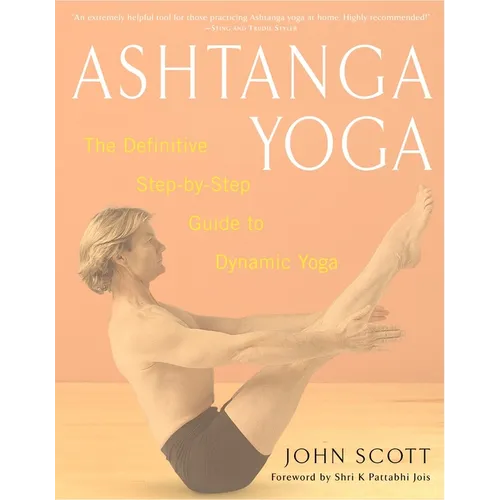 Ashtanga Yoga: The Definitive Step-By-Step Guide to Dynamic Yoga