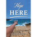 Hope Is Here: A Reflective Book on Reclaiming Faith & Hope in the Midst of Life's Challenges