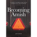 Becoming Amish: A family's search for faith, community and purpose