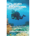 Scuba Exceptional: Become the Best Diver You Can Be